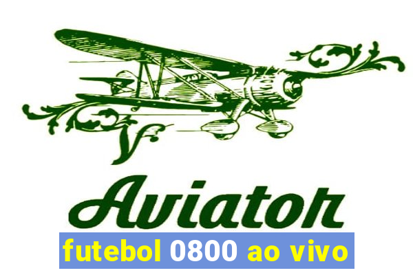 futebol 0800 ao vivo